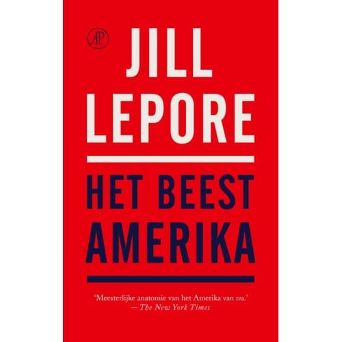 Het Beest Amerika - Jill Lepore