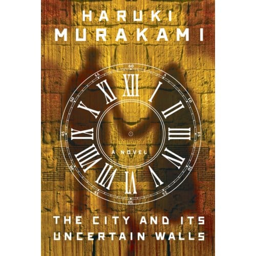 City And Its Uncertain Walls - Haruki Murakami