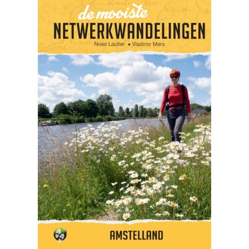 De Mooiste Netwerkwandelingen: Amstelland - Noes Lautier