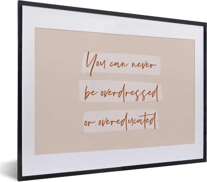 Fotolijst incl. Poster - Quotes - Mode - Educated - Studeer - Studenten - 40x30 cm - Posterlijst