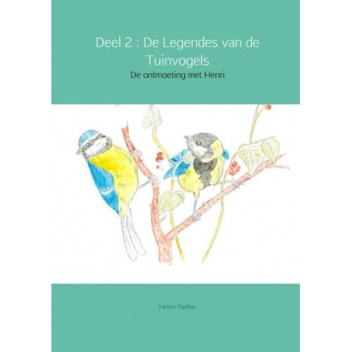 De Legendes Van De Tuinvogels / 2 De Ontmoeting Met Henri - Helen Parker
