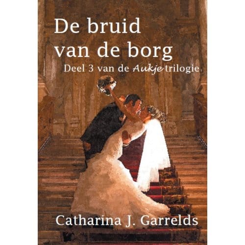 De Bruid Van De Borg - Aukje - Catharina J. Garrelds