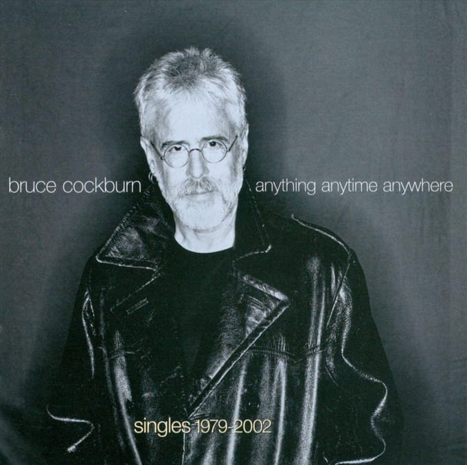 Anything Anytime Anywhere - Bruce Cockburn