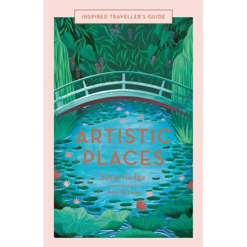 Artistic Places - Inspired Traveller's Guides - Susie Hodge