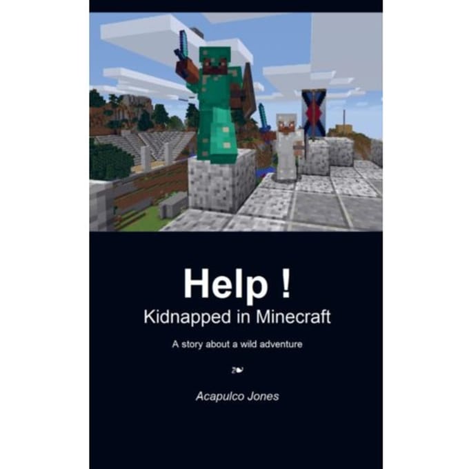 Help ! Kidnapped In Minecraft - Acapulco Jones