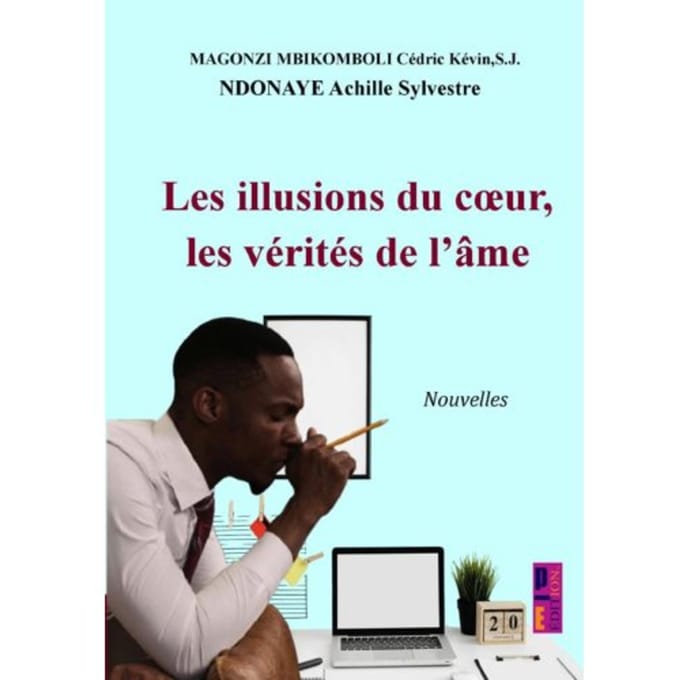 Les Illusions Du Cœur, Les Vérités De L’âme - Cédric Kévin S.J. MAGONZI MBIK