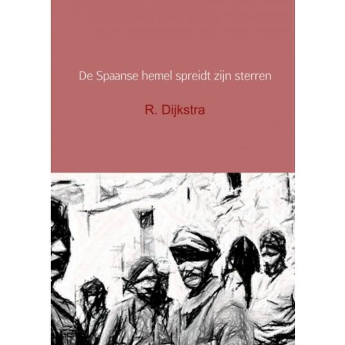 De Spaanse Hemel Spreidt Zijn Sterren - R. Dijkstra