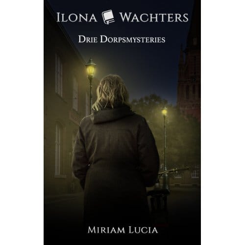 Drie Dorpsmysteries - Miriam Lucia