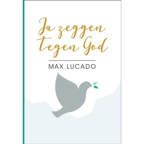 Ja Zeggen Tegen God - Max Lucado