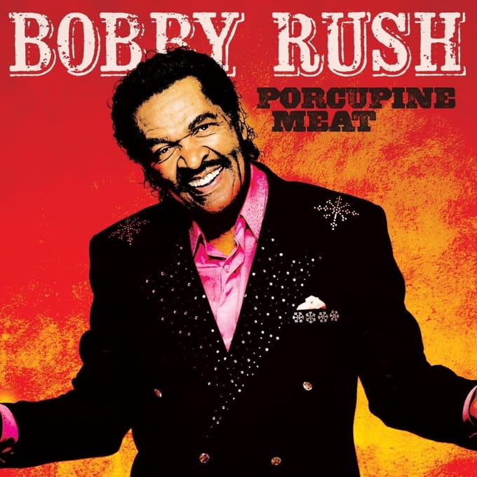 Porcupine Meat - Bobby Rush