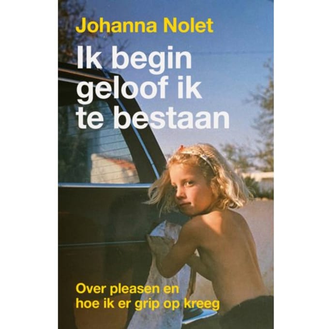 Ik Begin Geloof Ik Te Bestaan - Johanna Nolet