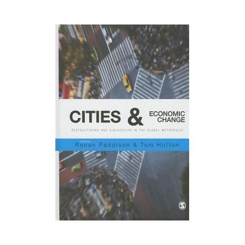 Cities And Economic Change: Restructuring And Dislocation In The Global Metropolis - Paddison