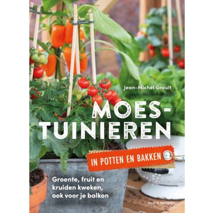 Moestuinieren In Potten En Bakken - Jean-Michel Groult