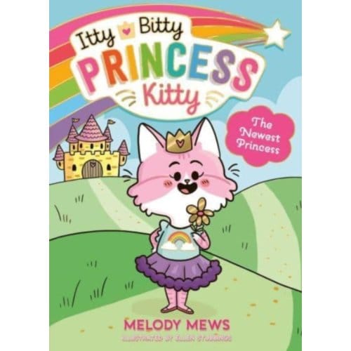 Itty Bitty Princess Kitty: The Newest Princess - Itty Bitty Princess Kitty - Melody Mews