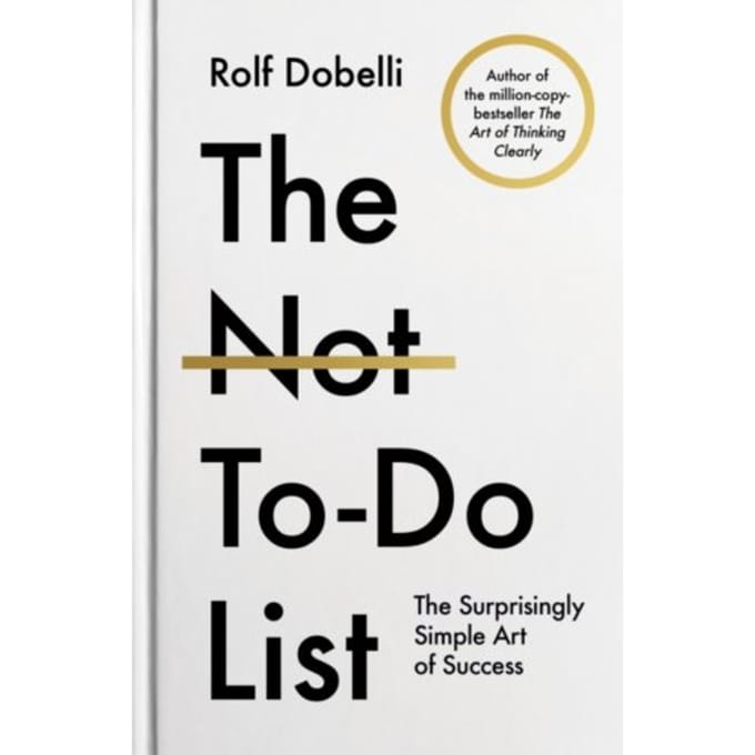 The Not To Do List - Rolf Dobelli