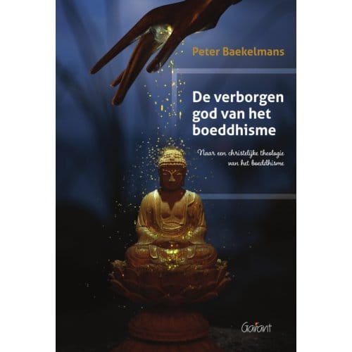 De Verborgen God Van Het Boeddhisme - Peter Baekelmans