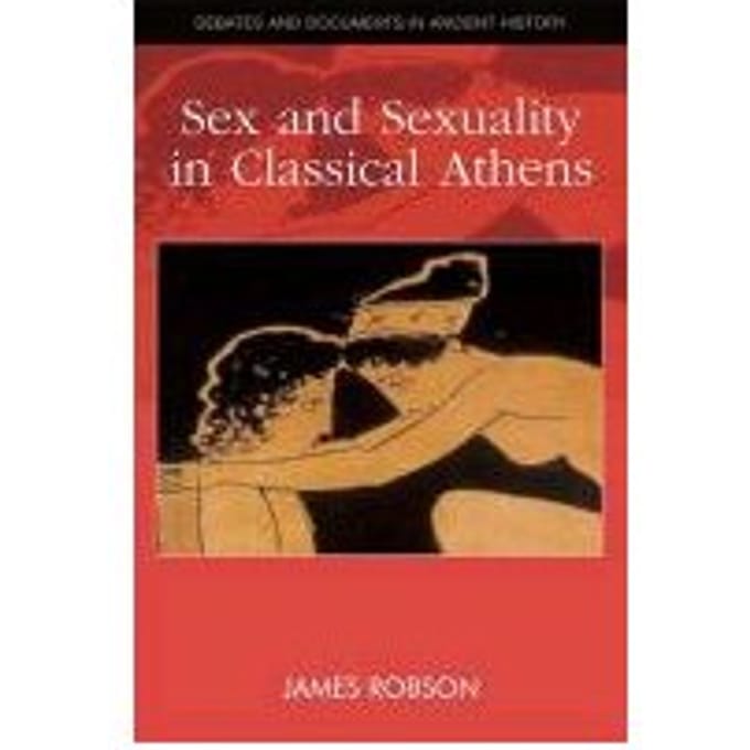 Sex And Sexuality In Classical Athens - James Robson
