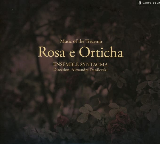 Ensemble Syntagma, Alexandre Danilevski - Rosa E Orticha - Music Of The Trecento (CD)