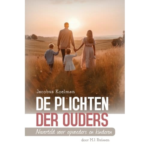 De Plichten Der Ouders, Ds. J. Koelman - Mj Ruissen