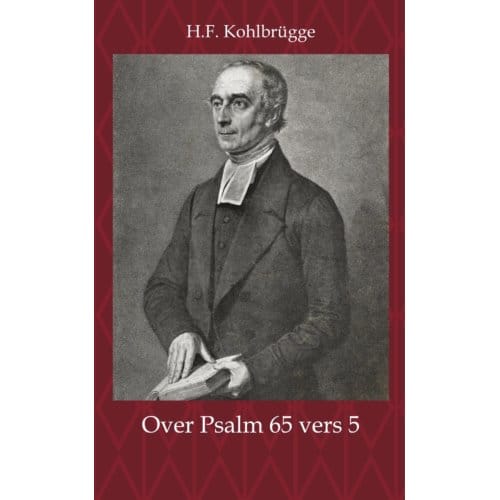 Leerrede Over Psalm 65 Vers 5 - H.F. Kohlbrügge