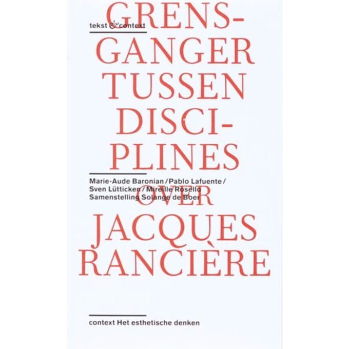 Over Het Werk Van Jacques Rancière - Tekst & Context - S. Lütticken