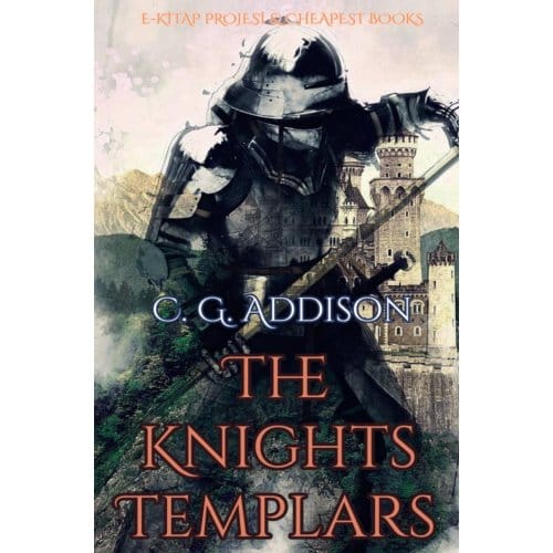 The Knights Templars - C. G. Addison