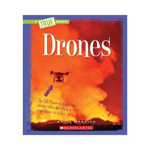 Drones (A True Book: Engineering Wonders) - Katie Marsico