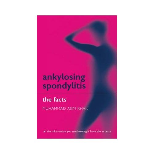 Ankylosing Spondylitis: The Facts - Khan, Muhammad A