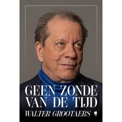 Geen Zonde Van De Tijd - Walter Grootaers