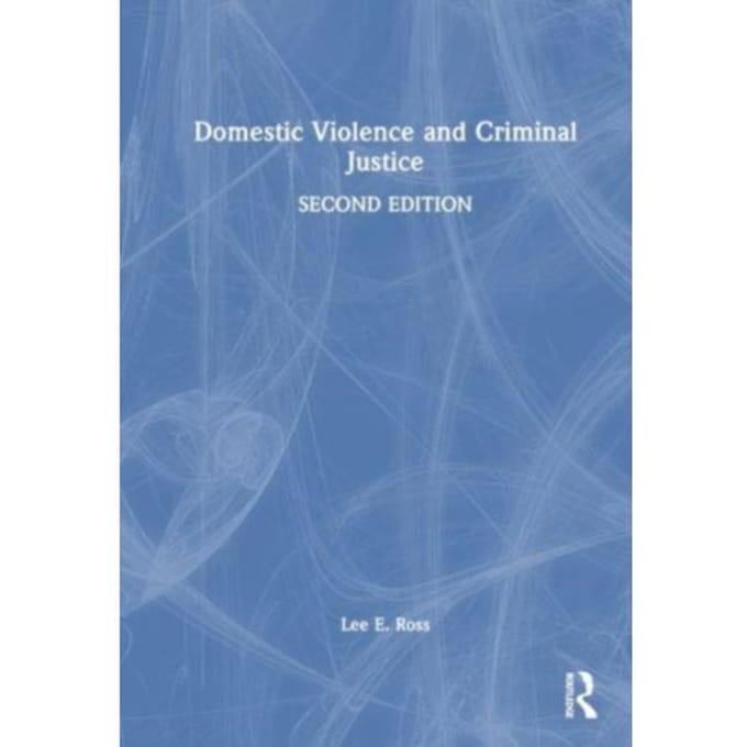 Domestic Violence And Criminal Justice - Lee E. (University of Central Fl