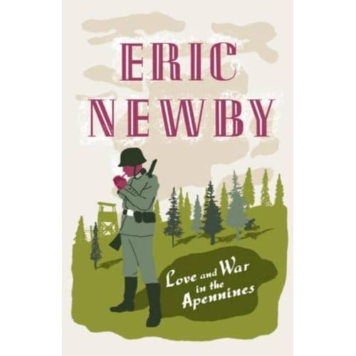 Love And War In The Apennines - Eric Newby