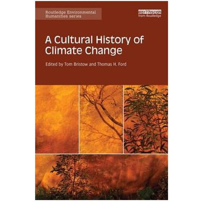 A Cultural History Of Climate Change - Tom (University of Melbourne, Au