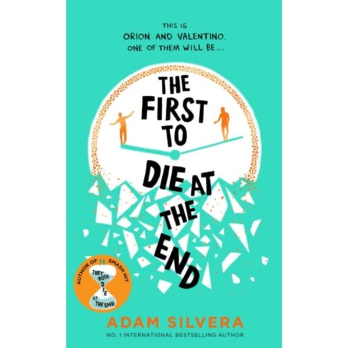 The First To Die At The End - They Both Die At The End Series - Adam Silvera