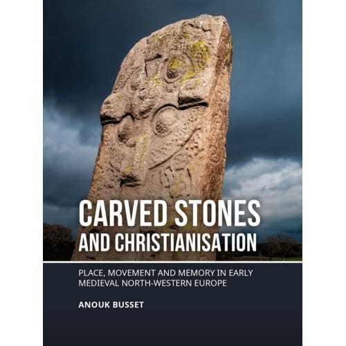 Carved Stones And Christianisation - Anouk Busset
