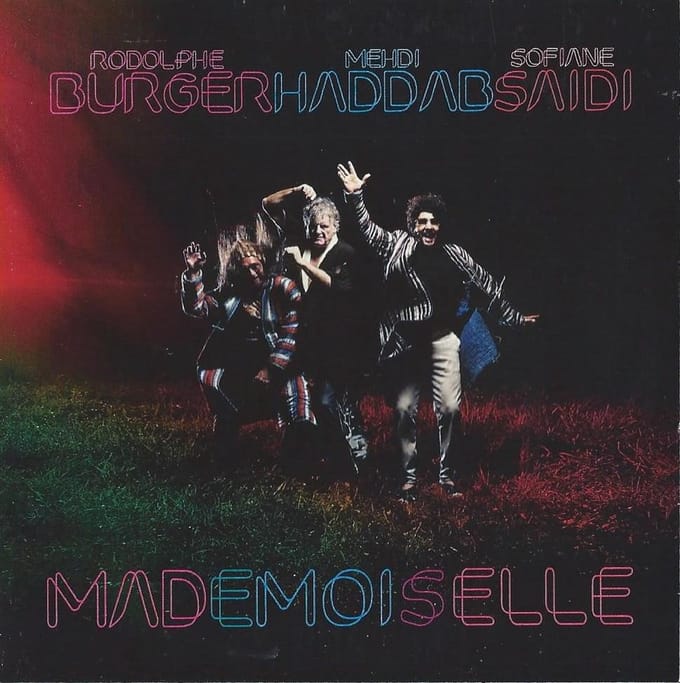 Rodolphe Burger, Sofiane Saidi , Mehdi Haddad - Mademoiselle (CD)