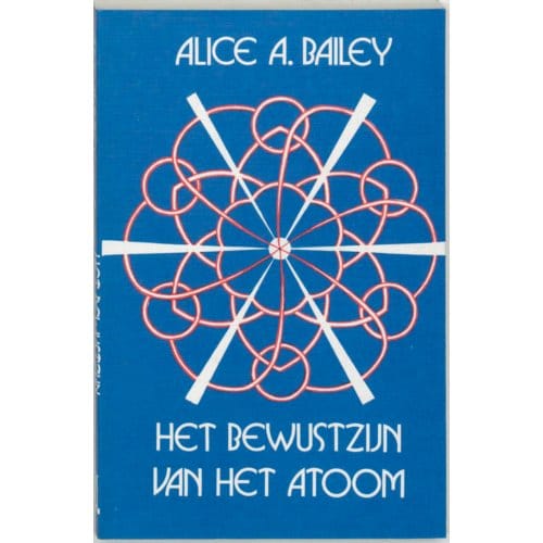 Het Bewustzijn Van Het Atoom - A.A. Bailey