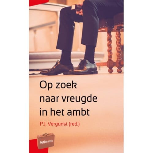Op Zoek Naar Vreugde In Het Ambt - Artios-Reeks - P.J. Vergunst