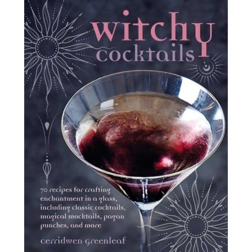 Witchy Cocktails - Cerridwen Greenleaf