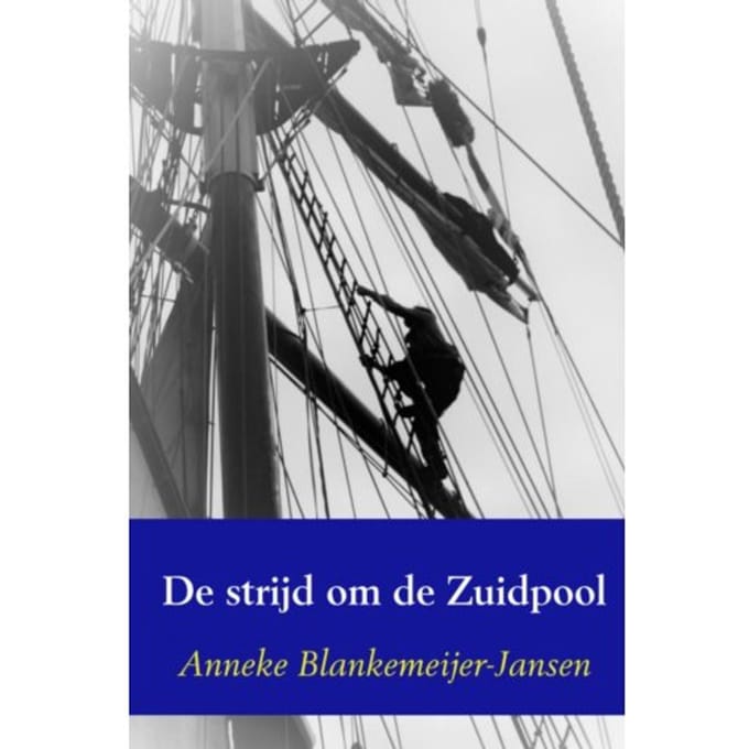 De Strijd Om De Zuidpool - Anneke Blankemeijer-Jansen