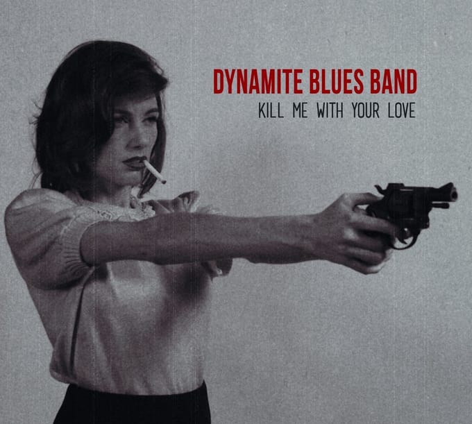The Dynamite Blues Band - Kill Me With Your Love (CD)