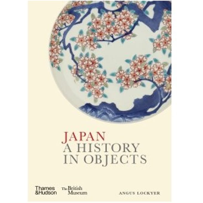 Japan - A History In Objects - Angus Lockyer