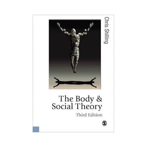 The Body And Social Theory - Shilling, Chris