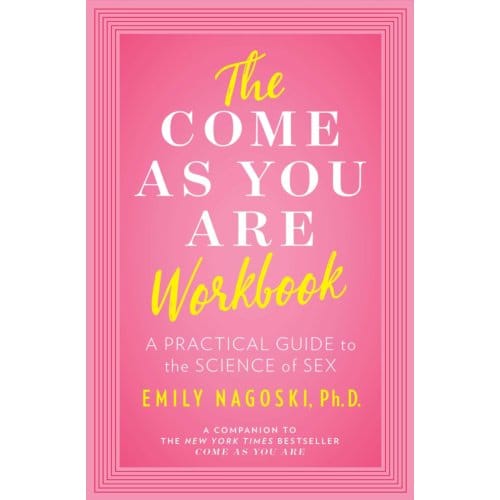 The Come As You Are Workbook - Emily Nagoski