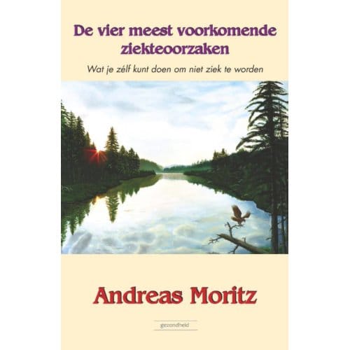 De Vier Meest Voorkomende Ziekteoorzaken - Andreas Moritz