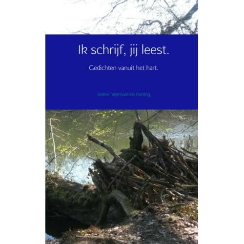 Ik Schrijf, Jij Leest - Janine Warnaar-de Koning