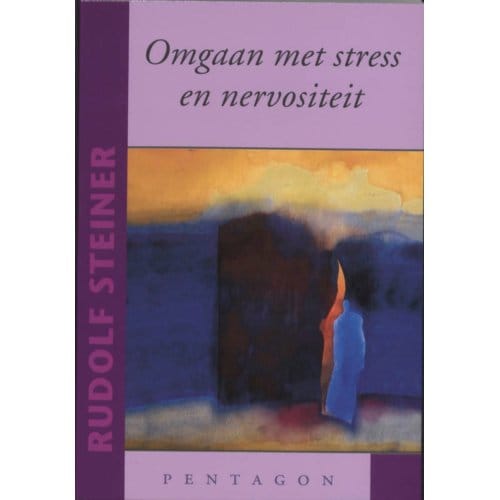 Omgaan Met Stress En Nervositeit - Rudolf Steiner