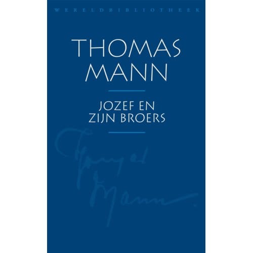 Jozef En Zijn Broers - Thomas Mann