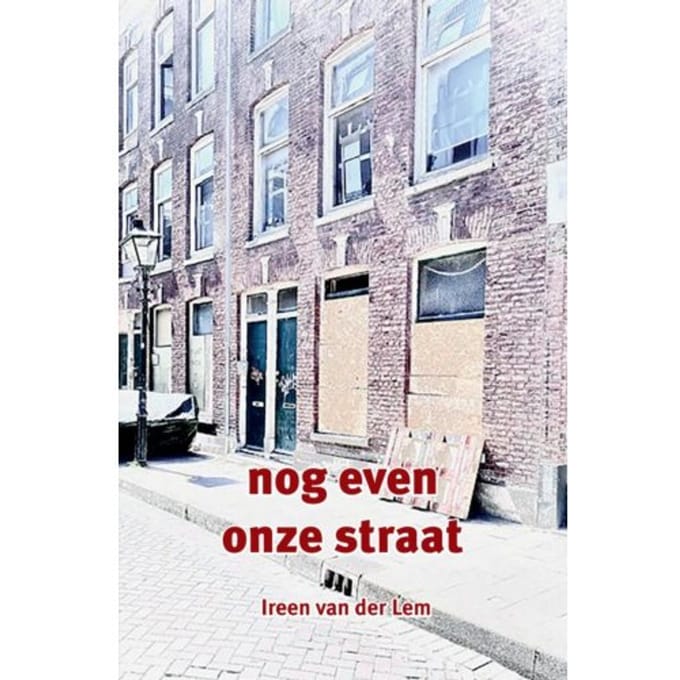 Nog Even Onze Straat - Ireen van der Lem