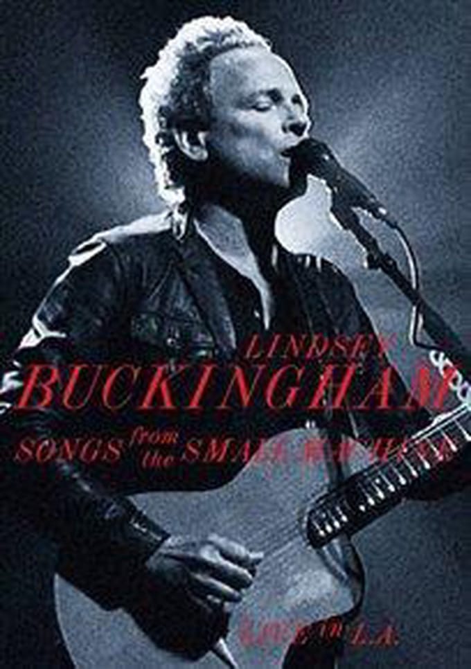 Lindsey Buckingham - Songs From The Small Machine: Live In L.A.