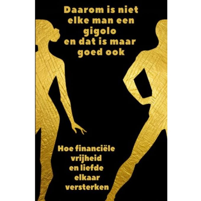 Daarom Is Niet Elke Man Een Gigolo En Dat Is Maar Goed Ook - Freddy Spanhove